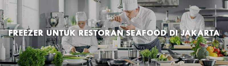 Freezer untuk restoran seafood di jakarta